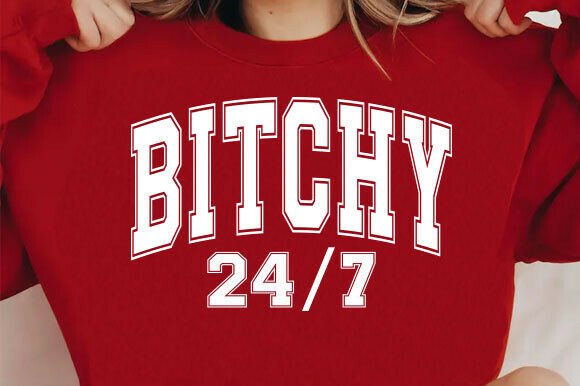 Bitchy 24 7 PNG Digital Design for T-Shirt & Craft Graphics