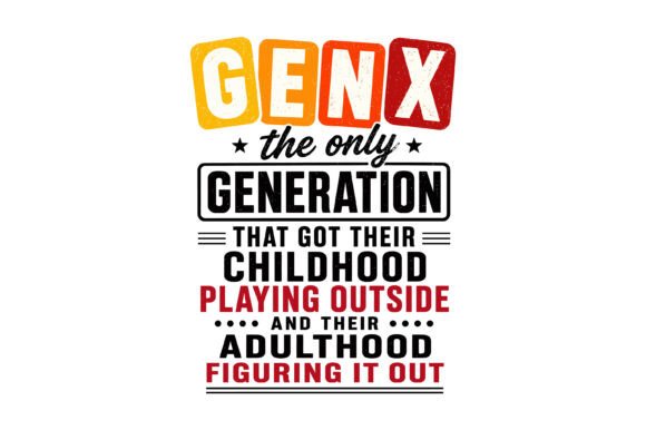 Gen X Nostalgia Quote Design for T-Shirt Graphics